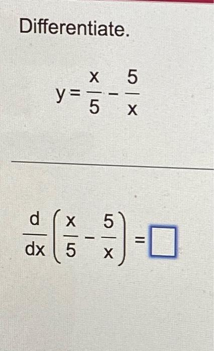 Solved Differentiate Y X Dx X X X X Chegg