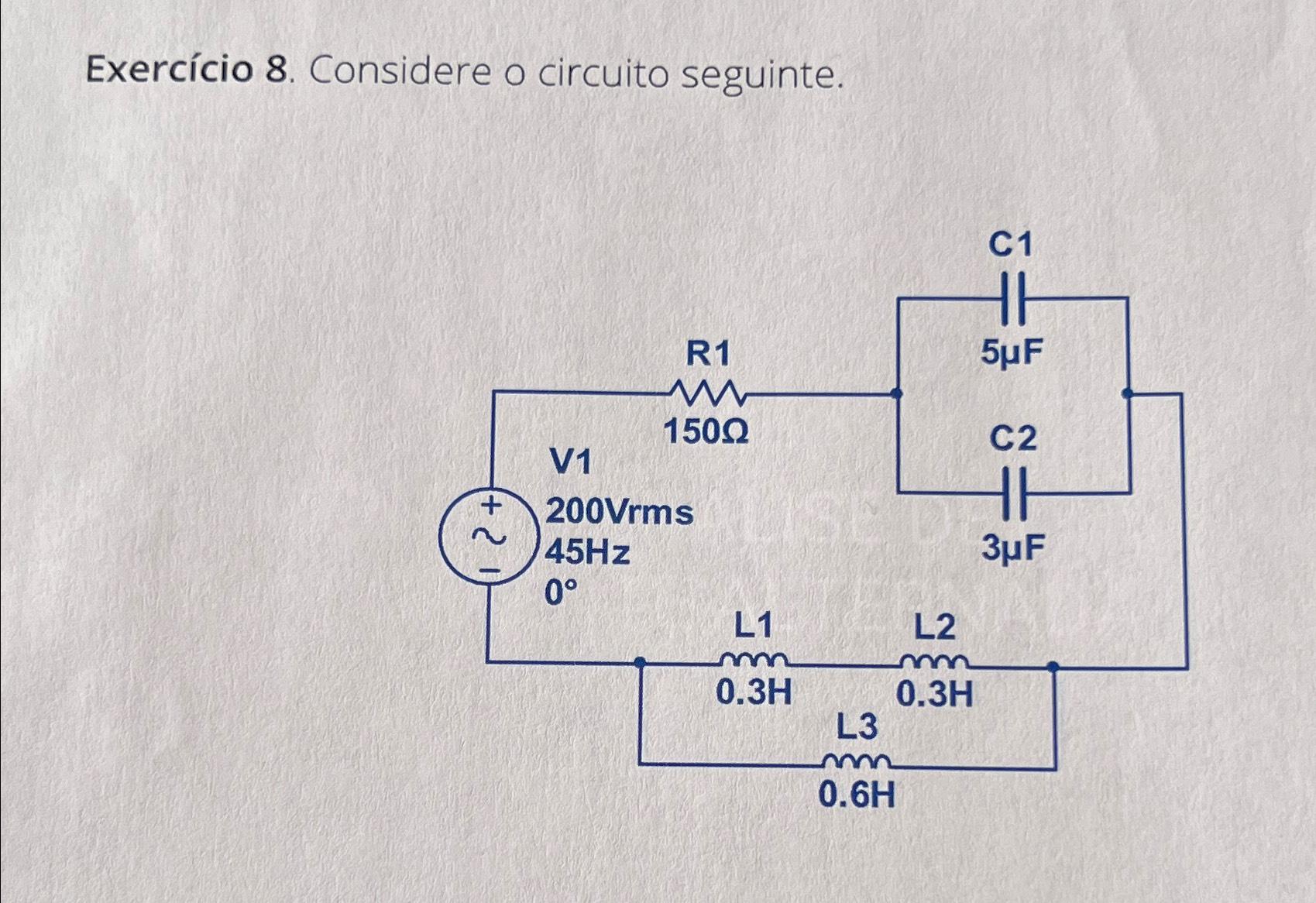 Exercício 8 Considere o circuito seguinte Chegg