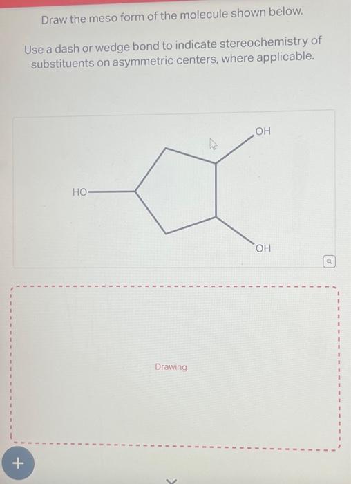 Solved Draw The Meso Form Of The Molecule Shown Below Use A Chegg