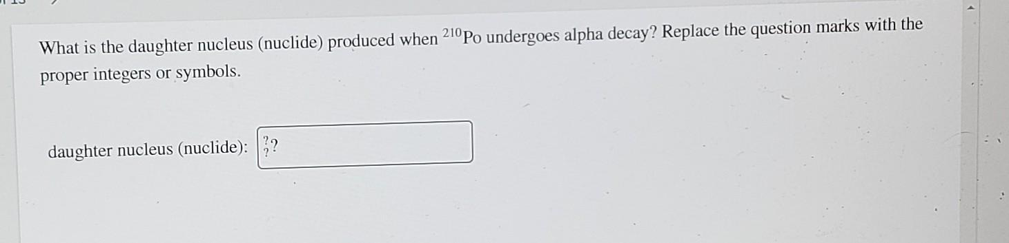 Solved What Is The Daughter Nucleus Nuclide Produced Chegg