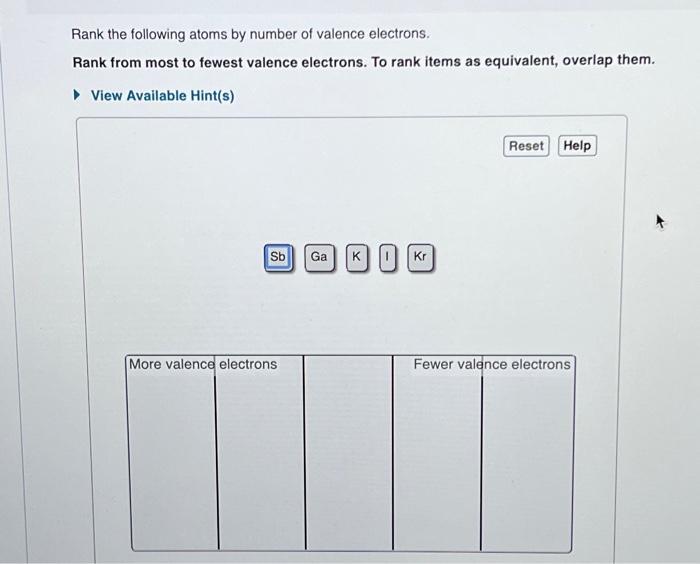 Solved Rank The Following Atoms By Number Of Valence Chegg