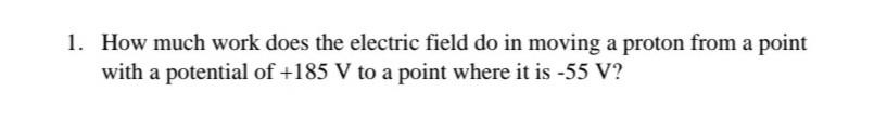 Solved 1 How Much Work Does The Electric Field Do In Moving Chegg