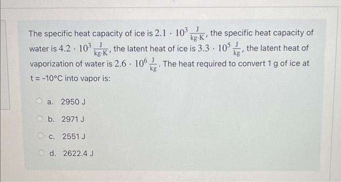 Solved The Specific Heat Capacity Of Ice Is The Chegg