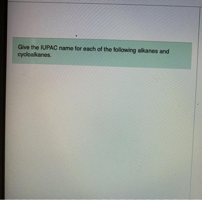 Solved Give The IUPAC Name For Each Of The Following Alkanes Chegg