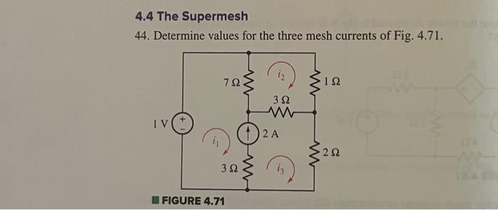 Solved 44 Determine Values For The Three Mesh Currents Of Chegg