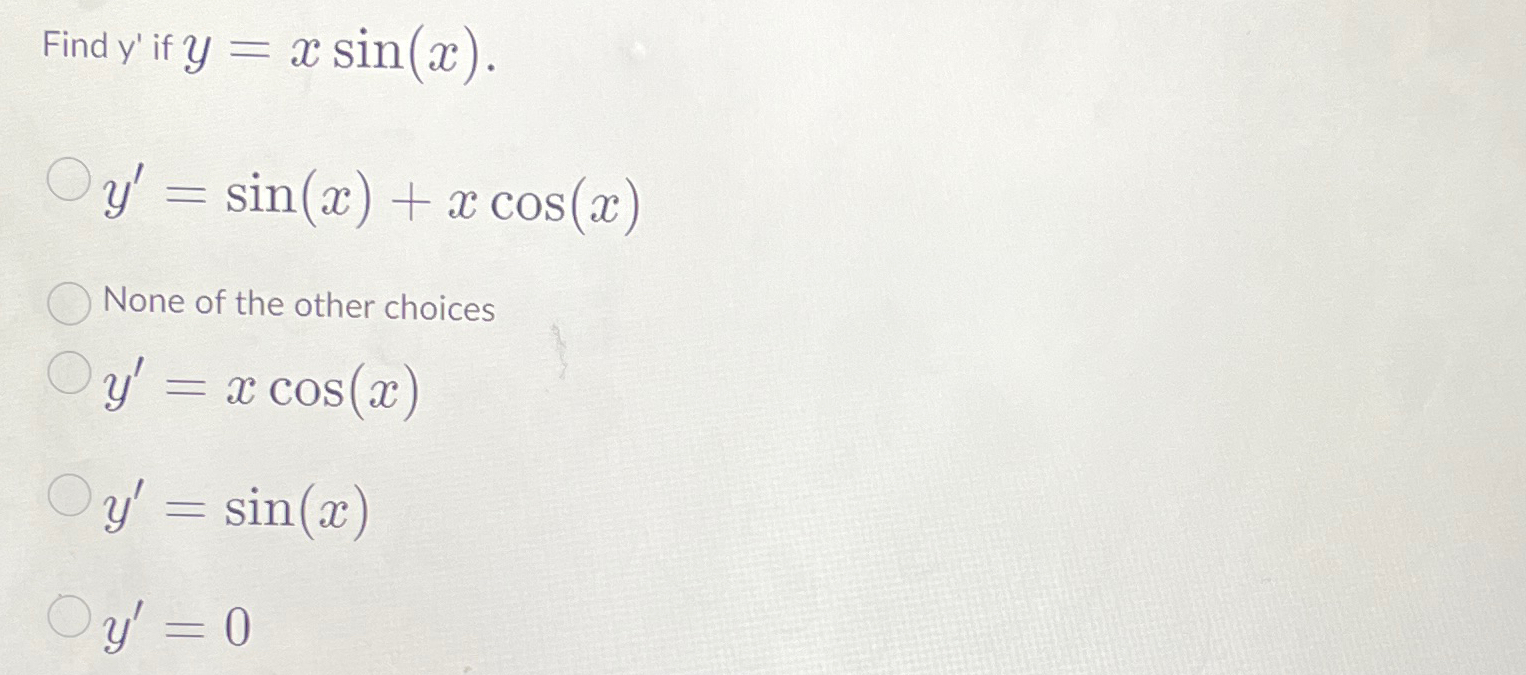 Solved Find Y If Y Xsin X Y Sin X Xcos X None Of The Chegg