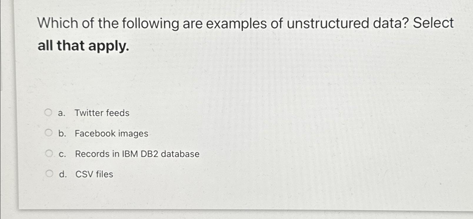 Solved Which Of The Following Are Examples Of Unstructured Chegg