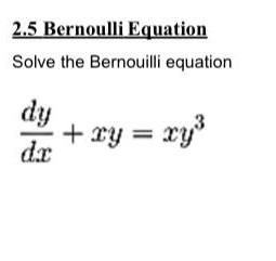 Solved 2 5 Bernoulli Equation Solve The Bernouilli Equation Chegg