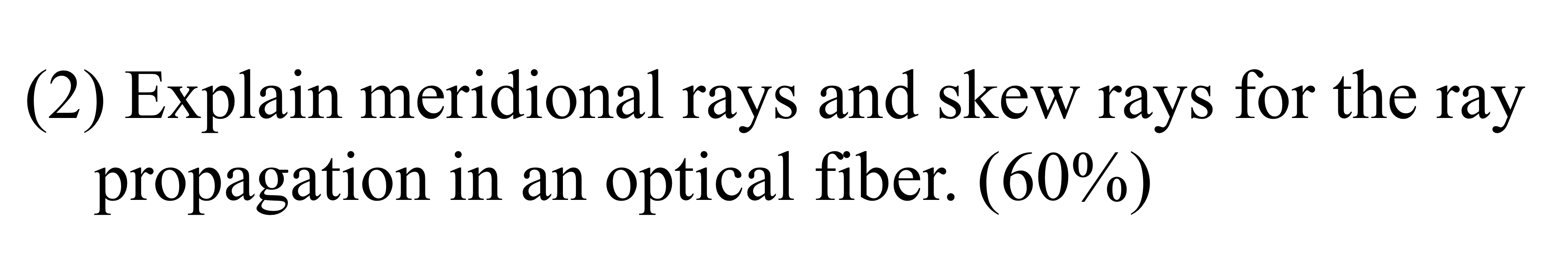 Solved 2 Explain Meridional Rays And Skew Rays For The Chegg