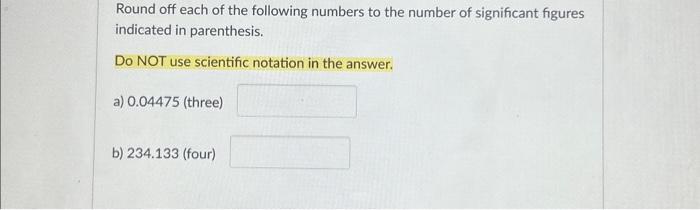 Solved Round Off Each Of The Following Numbers To The Number Chegg