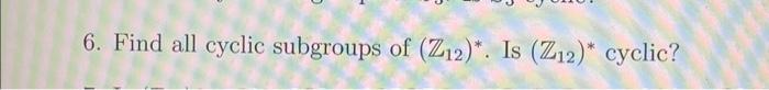 Solved Find All Cyclic Subgroups Of Z Is Z Chegg