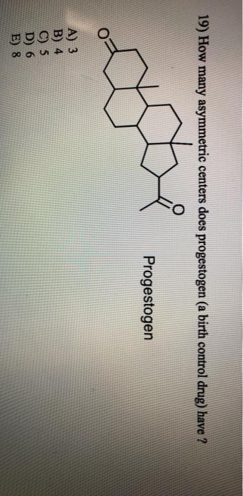 Solved How Many Asymmetric Centers Does Progestogen A Chegg
