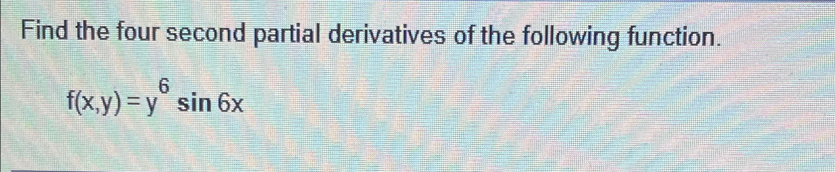 Find The Four Second Partial Derivatives Of The Chegg