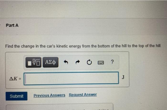 Solved Problem A Kg Car Drives Up A Hill That Is Chegg