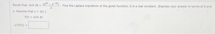Solved Recall That Sinh Bt Et E B Find The Laplace Chegg