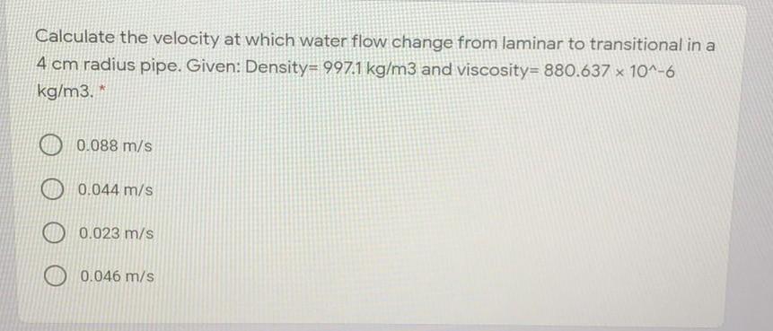 Solved Calculate The Velocity At Which Water Flow Change Chegg