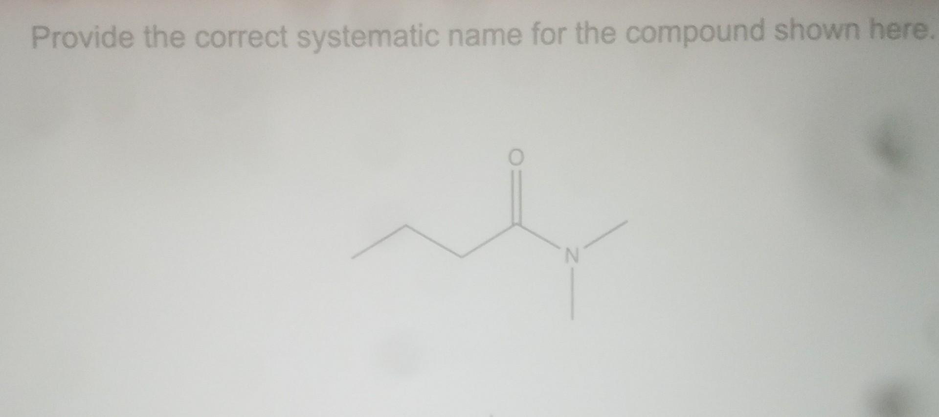 Solved Provide The Correct Systematic Name For The Compound Chegg