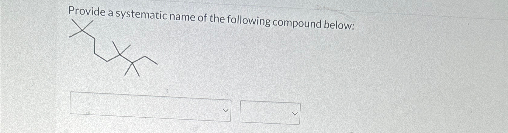 Solved Provide A Systematic Name Of The Following Compound Chegg