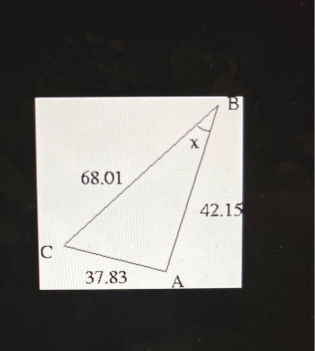 Solved Use The Law Of Cosines To Find The Indicated Angle X Chegg