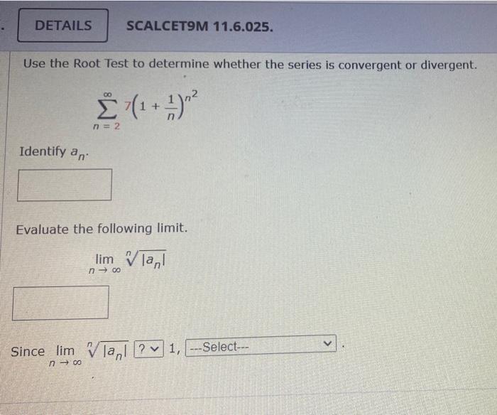 Solved Details Scalcet M Use The Root Test To Chegg