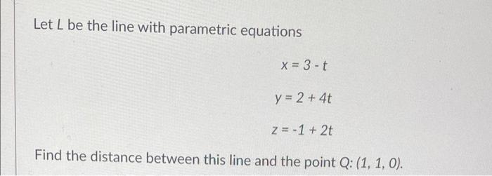 Solved Let L Be The Line With Parametric Equations X T Y Chegg