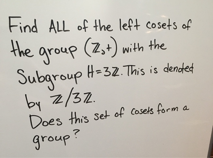 Solved Find All Of The Left Cosets Of The With The Chegg