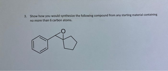 Solved 3 Show How You Would Synthesize The Following Chegg