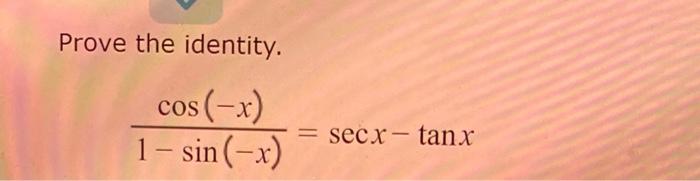 Solved Prove The Identity 1sin X Cos X Secxtanx Chegg