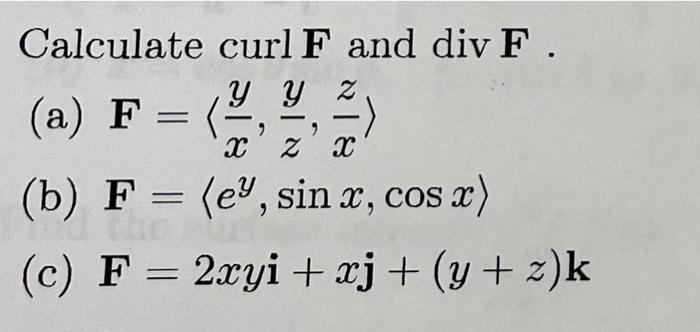 Solved Z Calculate curl F and div F у у 2 a F xz b Chegg