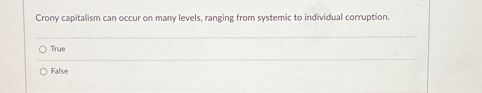 Solved Crony Capitalism Can Occur On Many Levels Ranging Chegg