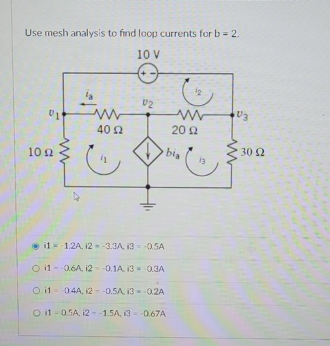 Solved Use Mesh Analysis To Find Loop Currents For B 2 Chegg