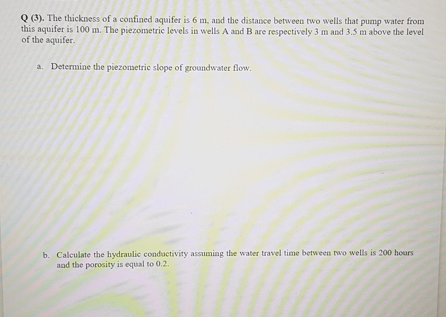 Solved Q 3 The Thickness Of A Confined Aquifer Is 6 M Chegg