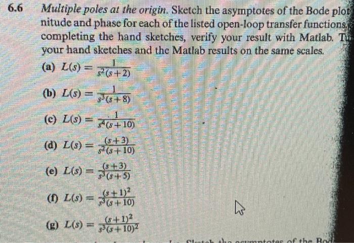 Solved Multiple Poles At The Origin Sketch The Asymptotes Chegg