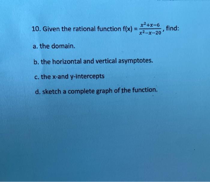 Solved 10 Given the rational function f x x² x 6 x2 x 20 Chegg