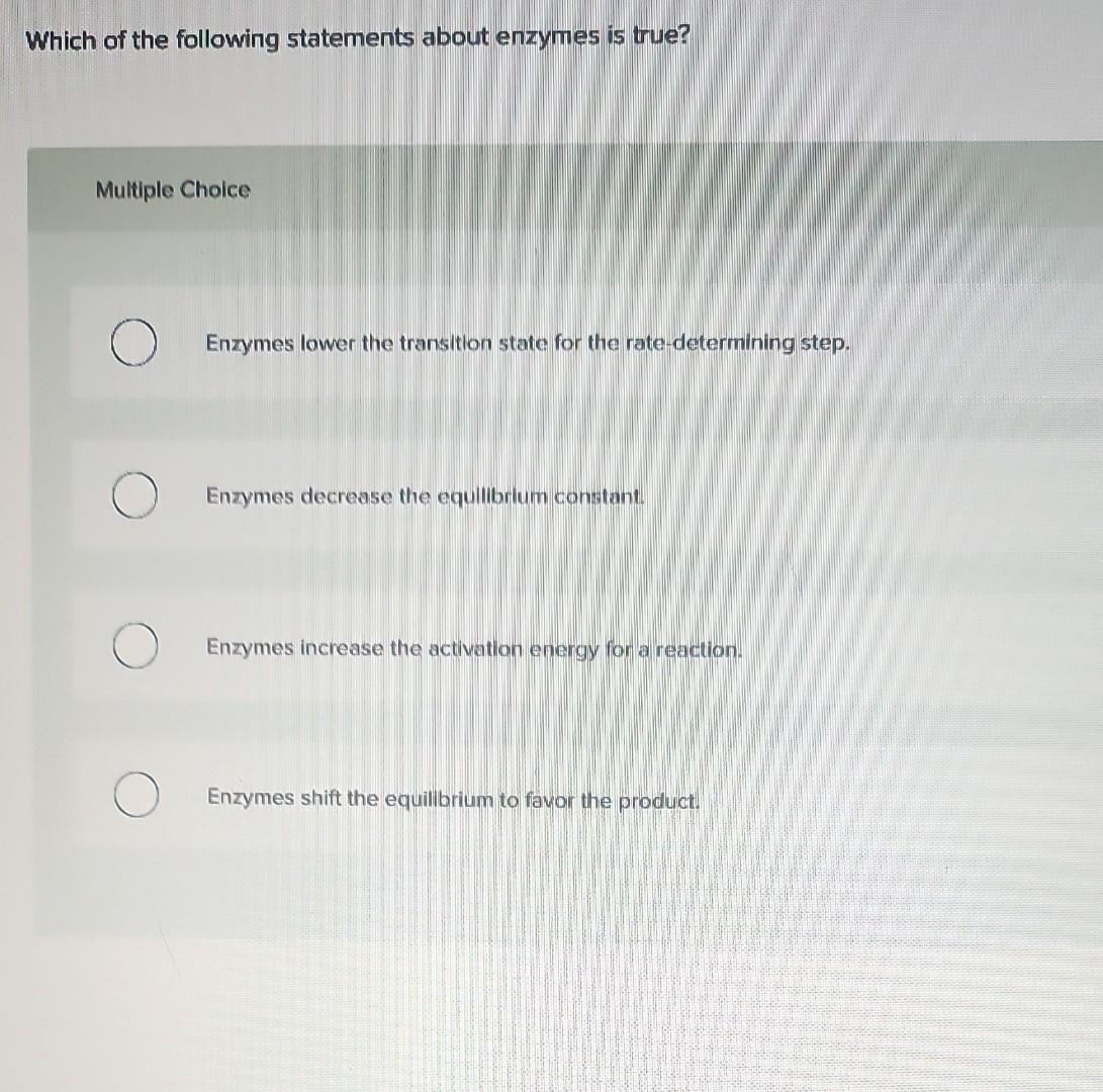 Solved Which Of The Following Statements About Enzymes Is Chegg