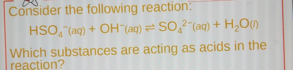 Solved Consider The Following Reaction Hso Aq Oh Aq Chegg