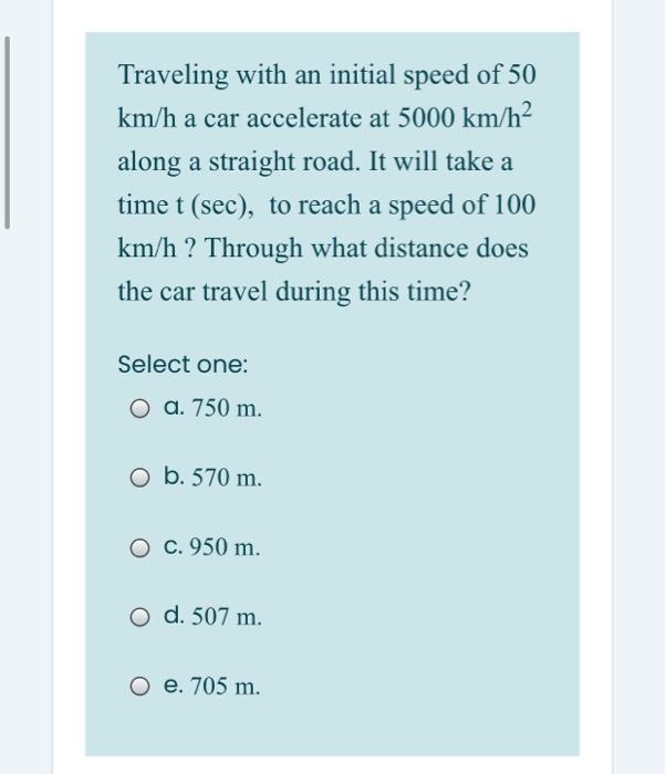 Solved Traveling With An Initial Speed Of 50 Km H A Car Chegg