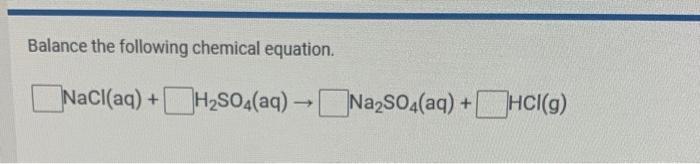 Solved Balance The Following Chemical Equation Nacl Aq Chegg