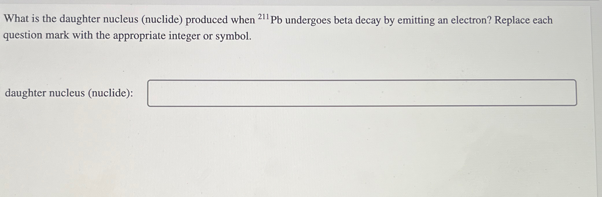 What Is The Daughter Nucleus Nuclide Produced When Chegg