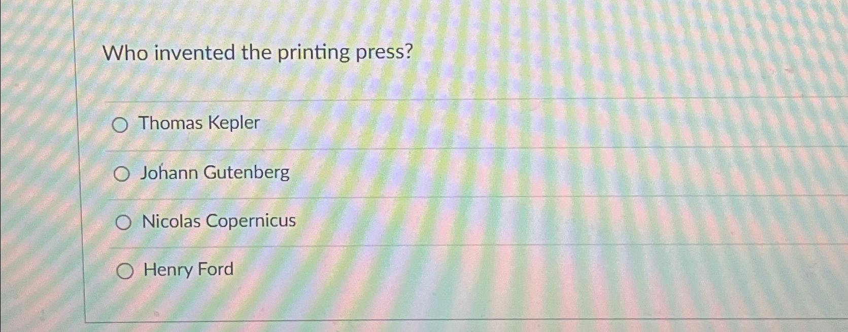 Who Invented The Printing Press Thomas Keplerjohann Chegg