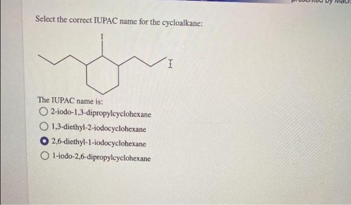 Solved Select The Correct IUPAC Name For The Cycloalkane I Chegg