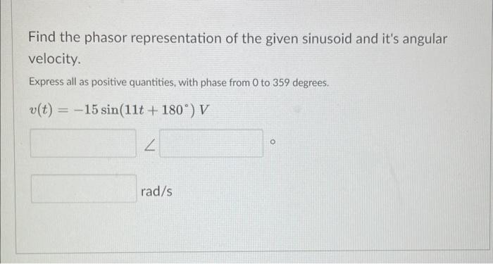 Solved Find The Phasor Representation Of The Given Sinusoid Chegg