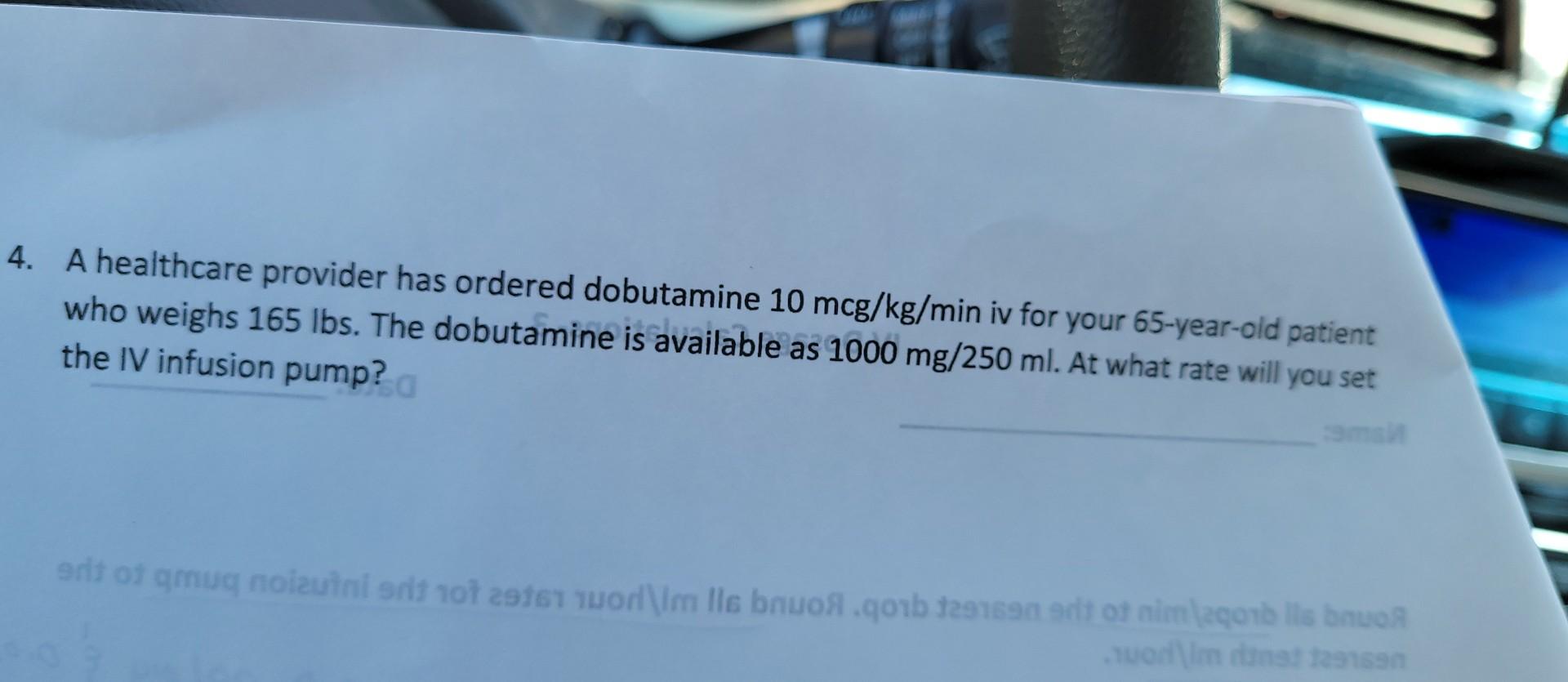 Solved A Healthcare Provider Has Ordered Dobutamine Chegg