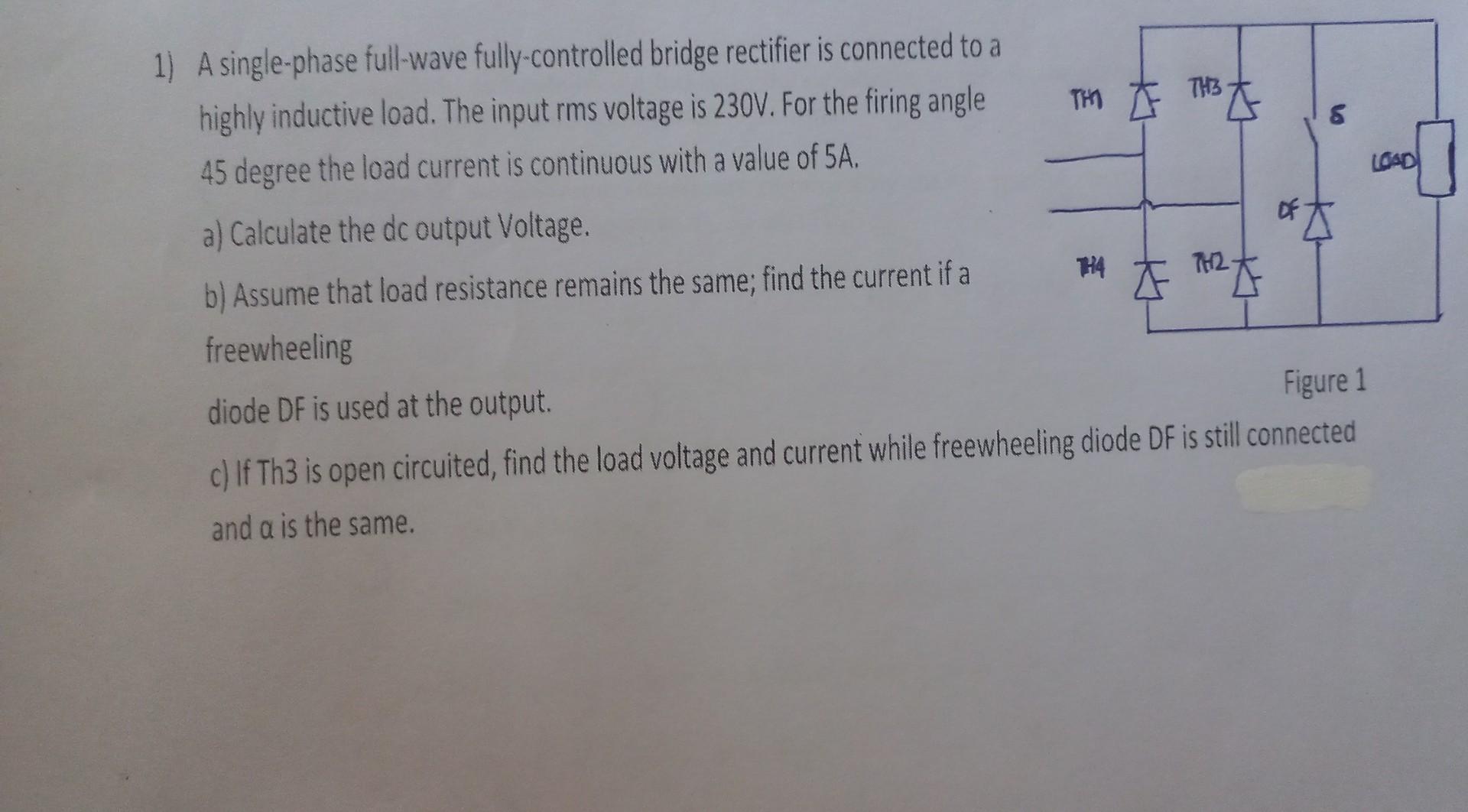 Solved 1 A Single Phase Full Wave Fully Controlled Bridge Chegg