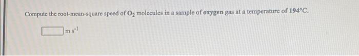 Solved Compute The Root Mean Square Speed Of Oz Molecules In Chegg