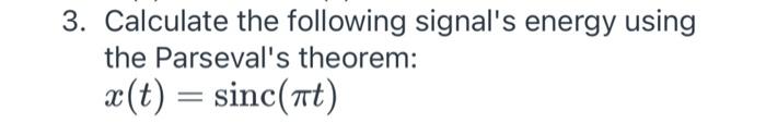 Solved Calculate The Following Signal S Energy Using The Chegg