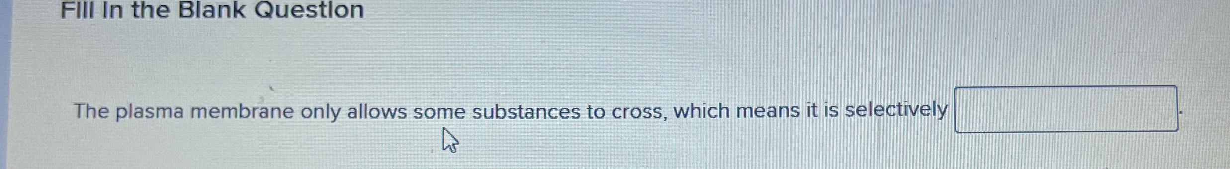 Solved FIII In The Blank QuestlonThe Plasma Membrane Only Chegg