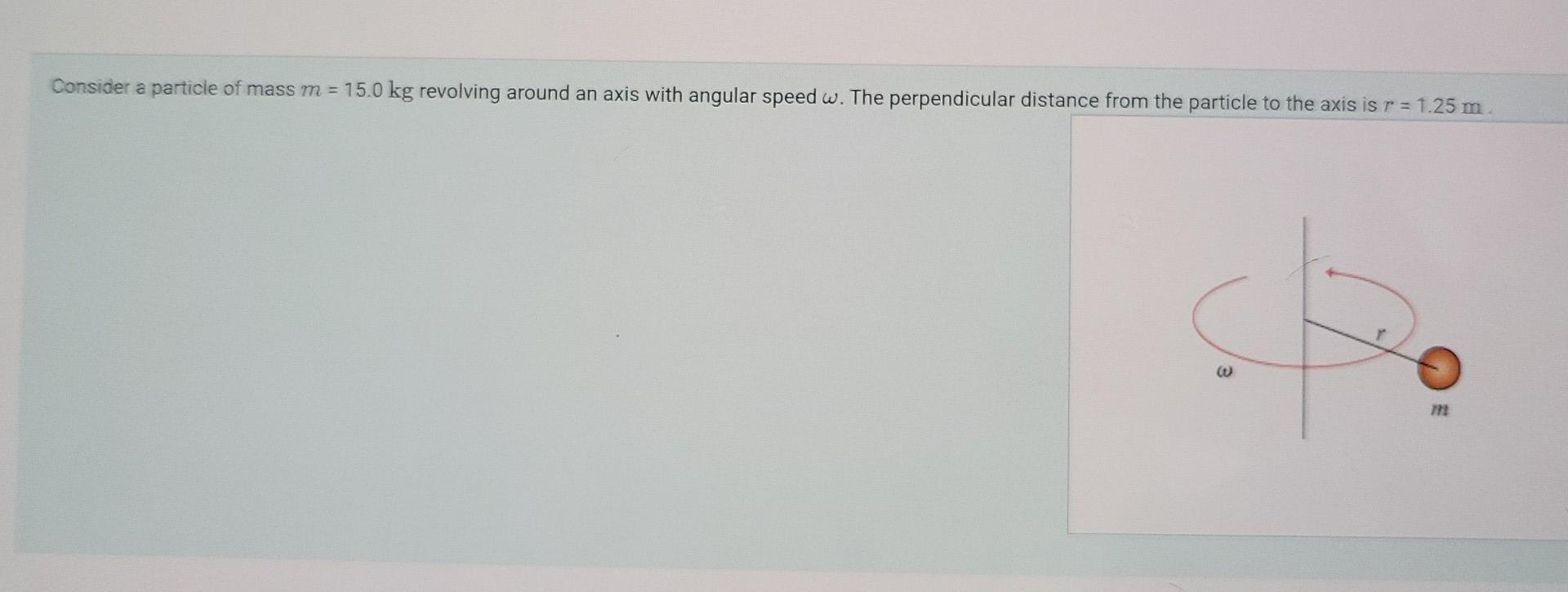 Solved Consider A Particle Of Mass M Kg Revolving Chegg