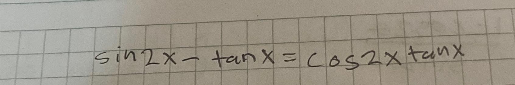 Sin2x Tanx Cos2xtanx Solve This Trig Equation Chegg