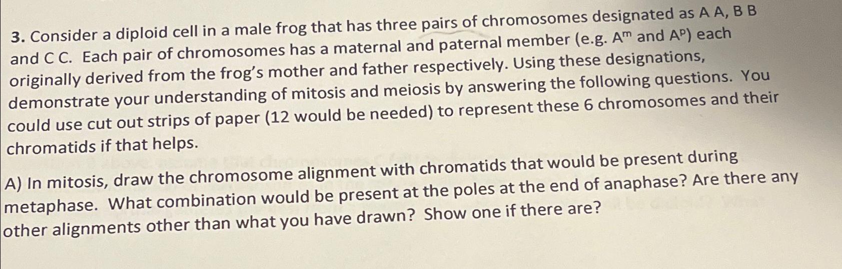 Solved Consider A Diploid Cell In A Male Frog That Has Three Chegg